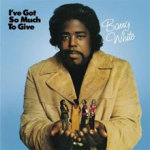 Barry White - I've Got So Much to Give
