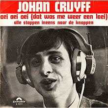 Oei oei oei dat was me wee een loei  Liedje van Johan Cruyff