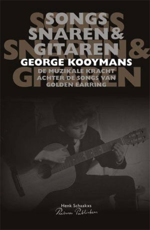 George Kooymans (Henk Schaakxs - Songs, snaren & Gitaren)