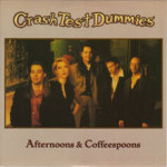 Crash Test Dummies - Afternoons & Coffeespoons