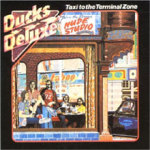 Ducks Deluxe - Taxi to the Terminal Zone