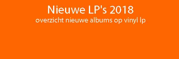 Nieuwe LP's 2018