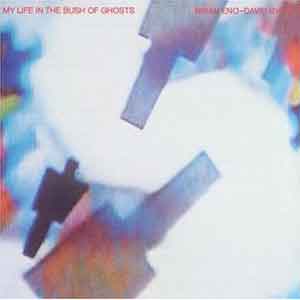 Brian Eno & David Byrne My Life in the Bush of Ghosts