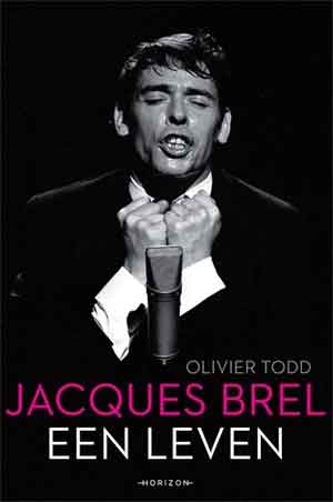 Olivier Todd Jacques Brel Een leven