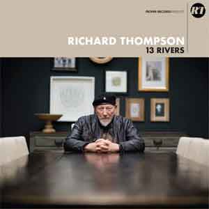 Richard Thompson 13 Rivers LP uit 2018