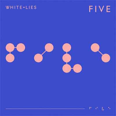 White Lies Five LP 2019 Nummers Tracklist en Informatie