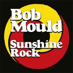 Bob Mould Sunshine Rock LP 2019