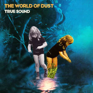 The World of Dust True Sound.